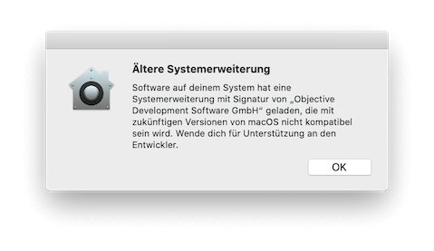 Ältere Systemerweiterung – Software auf deinem System hat eine Systemerweiterung mit Signatur von „Objective Development Software GmbH“ geladen, die mit zukünftigen Versionen von macOS nicht kompatibel sein wird. Wende dich für Unterstützung an den Entwickler.